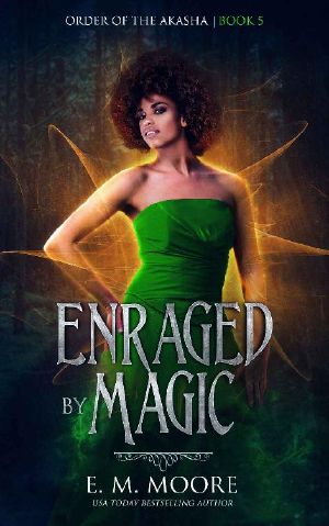 [Order of the Akasha 05] • Enraged by Magic (Order of the Akasha Book 5)